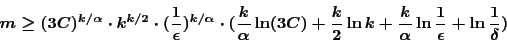 \begin{displaymath}m \geq (3C)^{k/\alpha} \cdot k^{k/2} \cdot (\frac{1}{\epsilon...
...frac{k}{\alpha} \ln \frac{1}{\epsilon} + \ln \frac{1}{\delta}) \end{displaymath}