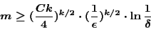 \begin{displaymath}m \geq (\frac{Ck}{4})^{k/2}
\cdot (\frac{1}{\epsilon})^{k/2} \cdot \ln \frac{1}{\delta} \end{displaymath}