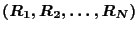 $(R_1,R_2,\ldots,R_N)$