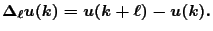 $\Delta_\ell
u(k) = u (k + \ell) - u(k).$