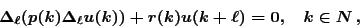 \begin{displaymath}{
}
\Delta_\ell(p(k)\Delta_\ell u(k))+r(k)u(k+\ell) = 0,\quad k
\in \mathbb{N}\,,
\end{displaymath}