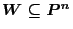 $W\subseteq \mathbb {P}^n$
