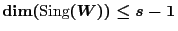 $\dim (\mbox{\rm Sing}(W)) \le s-1$