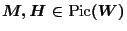 $M, H\in \mbox{\rm Pic}(W)$
