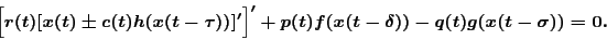 \begin{displaymath}\Big [r(t)[x(t) \pm c(t)h(x(t-\tau))]'\Big
]'+p(t)f(x(t-\delta))-q(t)g(x(t-\sigma)) = 0. \end{displaymath}