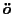 $\ddot{o}$