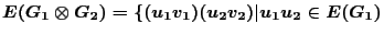 $E(G_1 \otimes G_2)=\{(u_1v_1)(u_2v_2)\vert u_1u_2 \in E(G_1)$