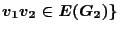 $v_1v_2 \in E(G_2)\}$