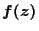 $f(z)$