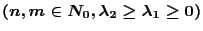 $(n,m\in N_0 ,\lambda_2\geq\lambda_1\geq0)$