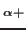 $_{\mathrm{\alpha +}}$