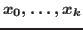 $x_{0 },\ldots, x_{k}$