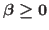 $\beta \ge 0$