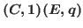 $(C,1)(E,q)$
