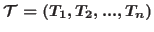 ${ \cal {T}} =(T_{1}, T_{2}, ..., T_{n})$