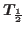 $T_{\frac{1}{2}}$