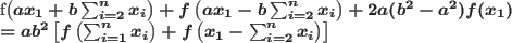 \begin{align*}
f\left(ax_1+b\sum_{i=2}^n x_i\right)&+f\left(ax_1-b\sum_{i=2}^n ...
...(\sum_{i=1}^n x_i\right)+f\left(x_1-\sum_{i=2}^n x_i\right)\right]
\end{align*}