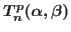 $T_{n}^{p} (\alpha ,\beta )$