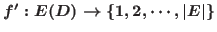 $f':E(D) \rightarrow \{1, 2, \cdots, \vert E\vert \}$