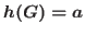 $h(G)=a$