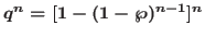 $q^n=[1-(1-\wp)^{n-1}]^n$