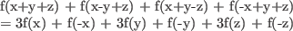 \begin{multline*}
f(x+y+z) + f(x-y+z) + f(x+y-z) + f(-x+y+z) \\
= 3f(x) + f(-x) + 3f(y) + f(-y) + 3f(z) + f(-z)
\end{multline*}