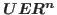 $UE\mathbb{R}^{n}$