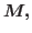$M,$