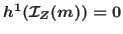 $h^1(\mathcal {I}_Z(m))=0$
