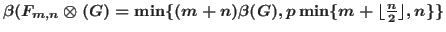 $\beta(F_{m,n}\otimes(G)=\min\{(m+n)\beta(G),p\min\{m+\lfloor\frac{n}{2}\rfloor,n\}\}$