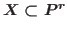 $X\subset \mathbb {P}^r$