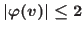 $\vert\varphi(v)\vert\le2$