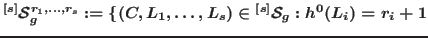 $^{[s]}\mathcal {S}^{r_1,\dots ,r_s}_g:= \{(C,L_1,\dots ,L_s)\in {^{[s]}}\mathcal {S}_g: h^0(L_i) =r_i+1$