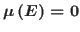 $\mu\left( E\right) =0$