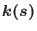 $k(s)$
