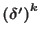 $\left( \delta ^{\prime }\right)
^{k} $