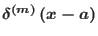 $\delta ^{\left(
m\right) }\left( x-a\right) $