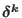 $\delta ^{k}$