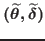 $(\widetilde{%
\theta },\widetilde{\delta })$