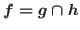 $f=g\cap h$