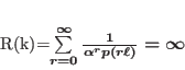 \begin{displaymath}
R(k)=\sum\limits_{r=0}^{\infty}\frac{1}{\alpha^rp(r\ell)}=\infty
\end{displaymath}