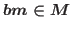 $%
bm\in M $
