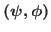 $(\psi,\phi)$
