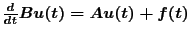 $\frac{d}{dt}Bu(t) = Au(t) +f(t)$