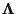 $\Lambda$